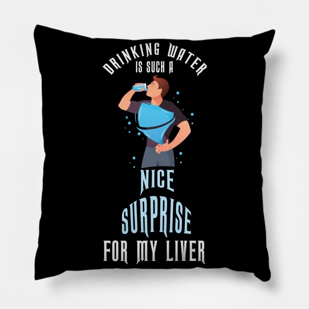 Heute trinke ich mal Wasser, um meine Leber zu überraschen! Pillow by schuhboutique-finke