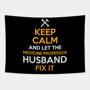 Keep Calm and Let the Medicine Professor Husband Tapestry