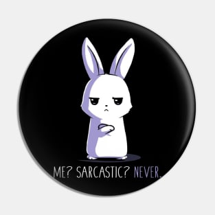 Me Sarcastic ... Never!! Funny Humor Quote - Funny Rabbit Bunny Lover Quote Pin