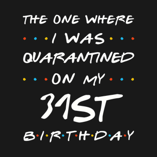 Quarantined On My 31st Birthday T-Shirt