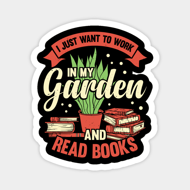 I Just Want To Work In My Garden And Read Books Magnet by Dolde08