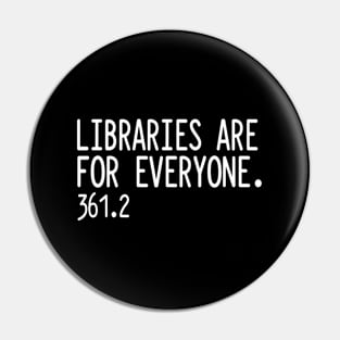 Libraries Are For Everyone Library Social Justice Pin