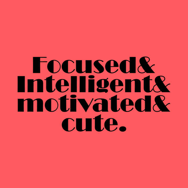 focused and intelligent and motivated and cute by SoukainaAl