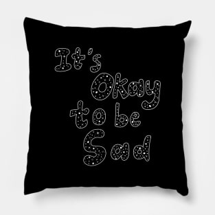 It's okay to be sad ( glitter version) Pillow