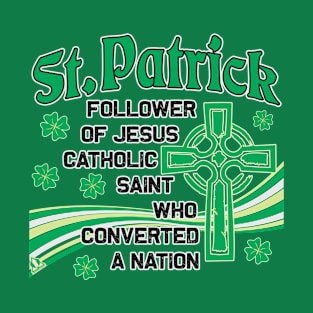 SAINT PATRICK CONVERTED A NATION T-Shirt