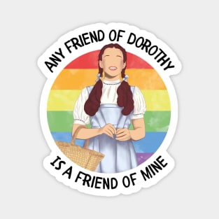 Any Friend of Dorothy Is A Friend of Mine Magnet