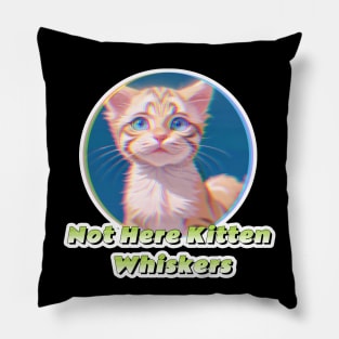 Not Here Kitten Whiskers Pillow