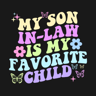 My Son In Law Is My Favorite Child Funny Family Matching T-Shirt