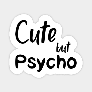 Cute But Psycho black Magnet