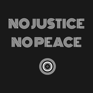 NO JUSTICE - NO PEACE T-Shirt