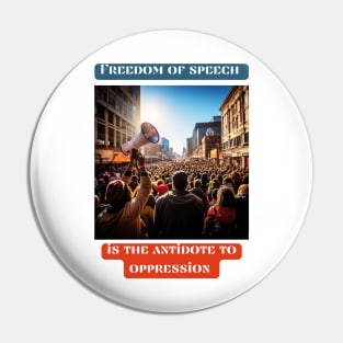 Freedom of speech is the antidote to oppression Pin