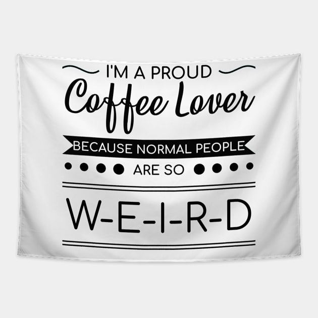 Funny Coffee Weird People Espresso Capuccino Gift Tapestry by bigD