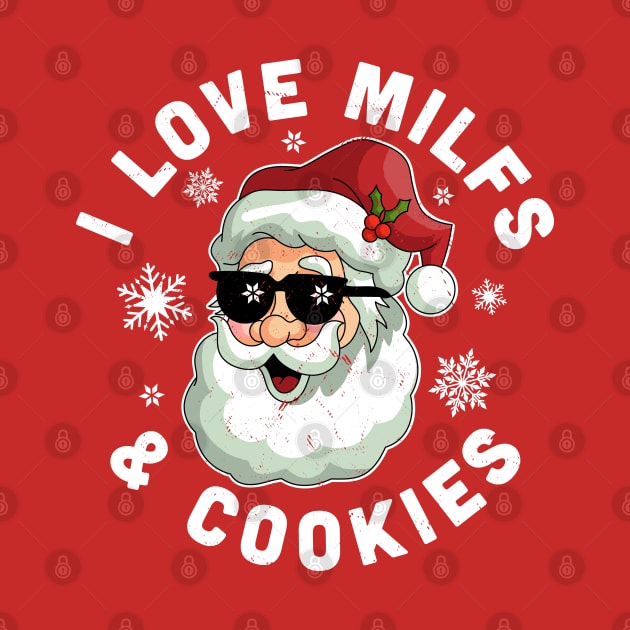 I Love Milfs and Cookies Naughty Santa Claus Christmas by OrangeMonkeyArt