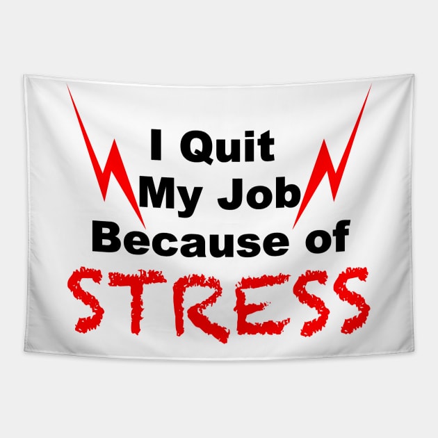 i quit my job because of Stress Tapestry by FoolDesign