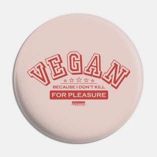 Vegan because I don’t kill for pleasure Pin