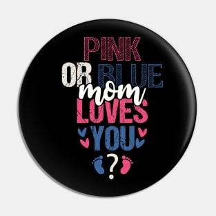 Pink or blue mom loves you Pin