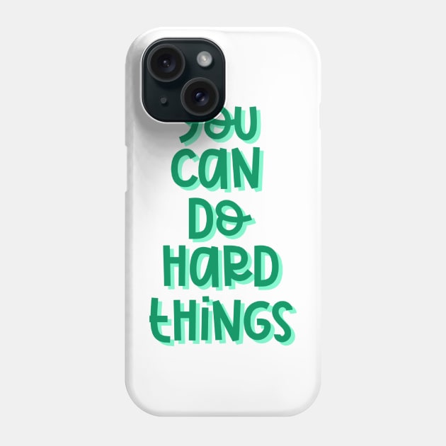 You Can Do Hard Things (Green) Phone Case by GrellenDraws