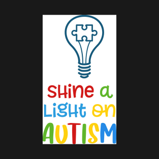 Shine a light on Autism T-Shirt