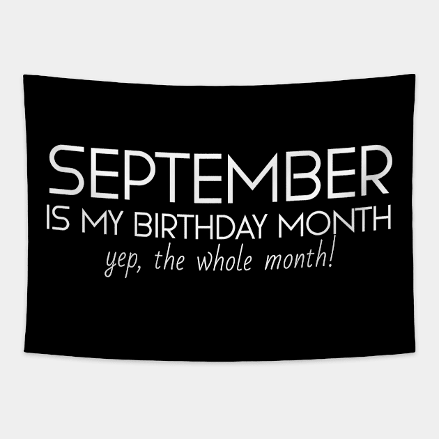 September Is My Birthday Month Yep, The Whole Month Tapestry by Textee Store