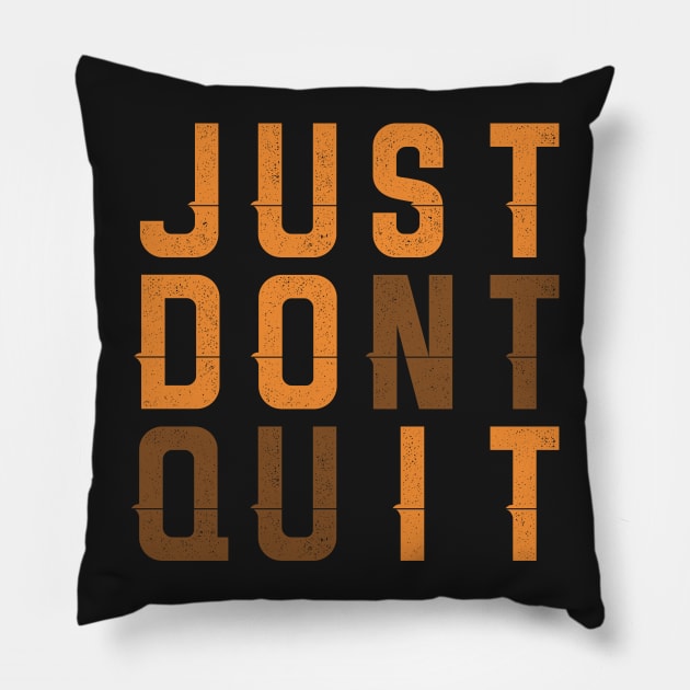 Just Dont Quit Pillow by manalodesign