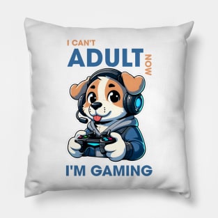 I can't adult now i'm gaming Pillow