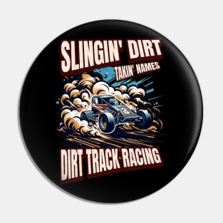 Slingin Dirt Takin Names Dirt Track Racing Dirt Track Car Racecar Kart Racetrack Speedway Pin