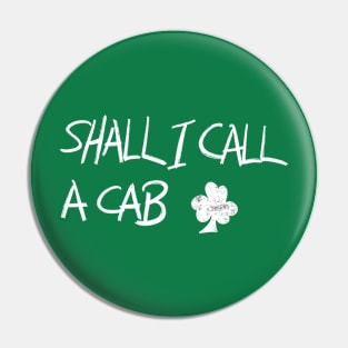 Shall I Call A Cab Pin