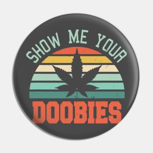 Show Me Your Doobies Pin