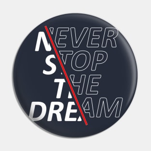 Never Stop The Dream Pin
