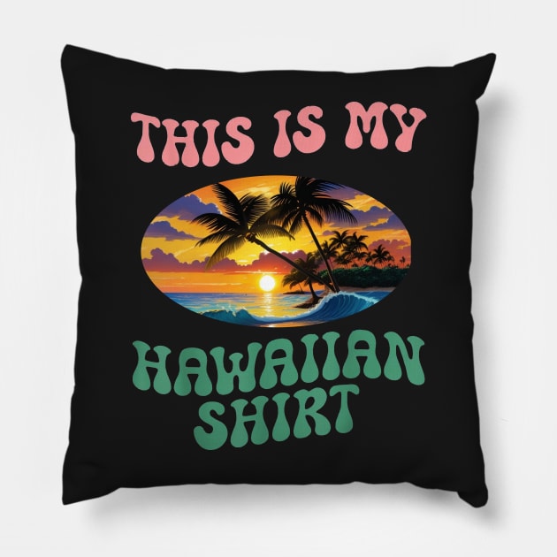 This Is My Hawaiian Shirt Tropical Beach Summer Vacation Pillow by masterpiecesai