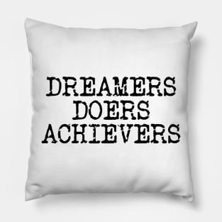 Dreamers Doers Achievers Pillow