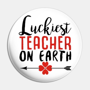 Luckiest Teacher on Earth Pin