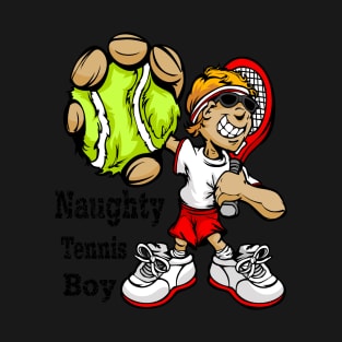 Naughty Tennis Boy T-Shirt