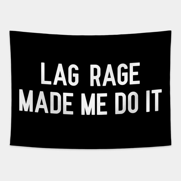 Lag Rage Made Me Do It Tapestry by jpmariano