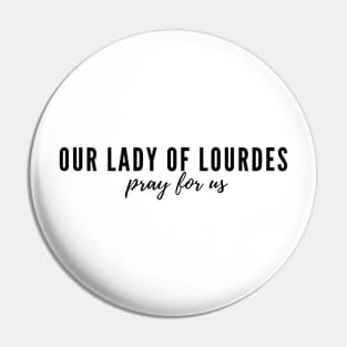 Our Lady of Lourdes pray for us Pin