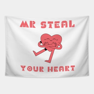 Mr steal your heart valentine's day t- shirt Tapestry