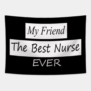 my friend the best nurse ever Tapestry