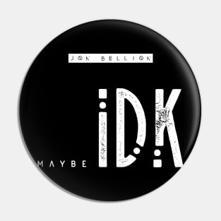 maybe IDK Pin