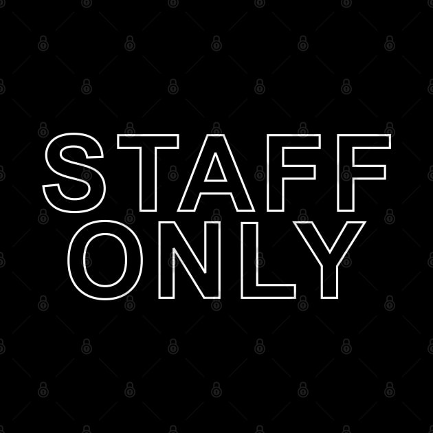 "Staff Only Transparent" by artilleryman