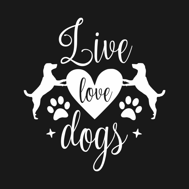 Live love dogs - Funny dog Quotes by podartist