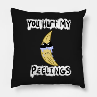 You Hurt My Peelings Crying Banana Pillow