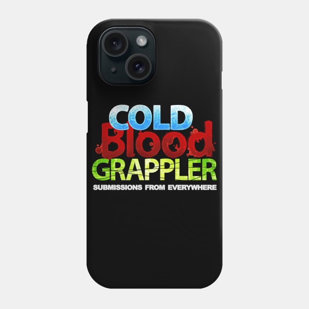 Cold Blood Grappler - Submission hunter Phone Case by undersideland