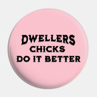 Dwellers Chicks Do It Better Pin