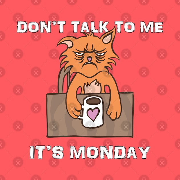 Don't Talk To Me It's Monday by Delicious Design