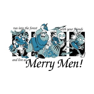 run into the forest with your friends and be merry men! T-Shirt