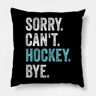 Sorry can't hockey bye Pillow