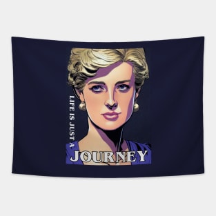 Life is Just a Journey - Quote - Princess Diana Tapestry