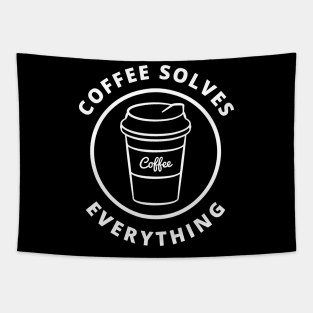 Coffee Solves Everything. Funny Coffee Lover Gift Tapestry