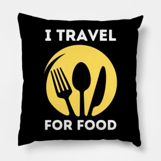 I travel for food lover traveling foodie gift Pillow