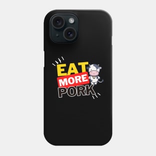 Eat More Pork - A Funny Animal Lover Design Phone Case